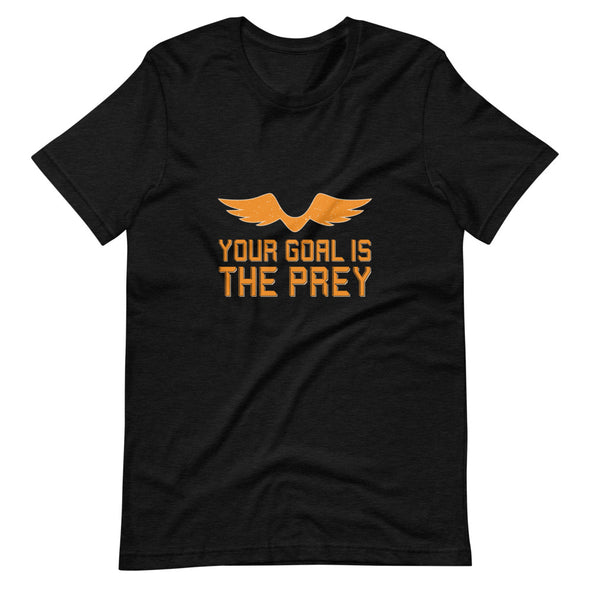 The goal is the prey Short-Sleeve Unisex T-Shirt