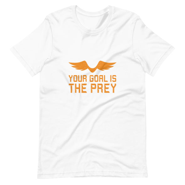 The goal is the prey Short-Sleeve Unisex T-Shirt